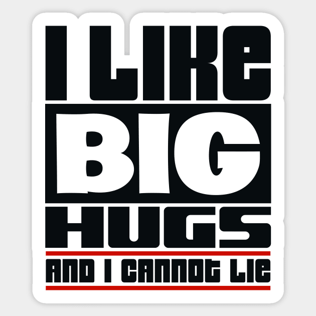 I like big hugs and I cannot lie Sticker by colorsplash